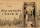 A cidade desaprendeu a dizer bom dia